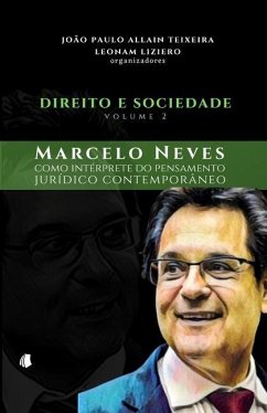 Direito e Sociedade - volume 2: Marcelo Neves como intérprete do pensamento jurídico contemporâneo - Liziero, Leonam; Allain Teixeira, João Paulo