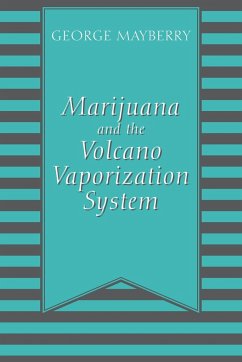Marijuana and the Volcano Vaporization System - Mayberry, George