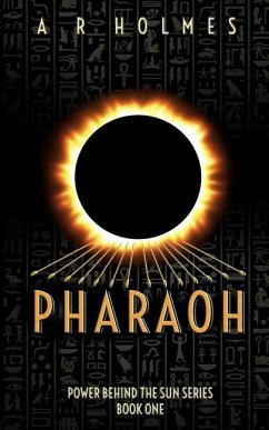 Pharaoh: Power Behind The Sun Series: Book One - Holmes, Antoine