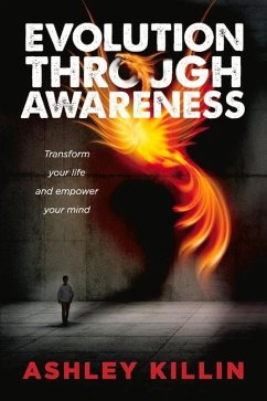 Evolution Through Awareness: Transform Your Life and Empower Your Mind - Killin, Ashley