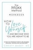 The Maxx METHOD: How to Love Yourself and Become Who You Are Meant to Be