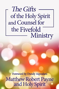 The Gifts of the Holy Spirit and Counsel for the Fivefold Ministry - Payne, Matthew Robert; Spirit, Holy