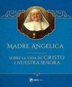 Madre Angelica Sobre La Vida de Cristo Y Nuestra Senora - Angelica, Mother