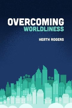 Overcoming Worldliness - Rogers, Heath