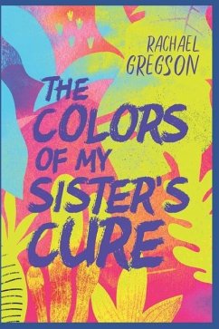 The Colors of My Sister's Cure - Gregson, Rachael