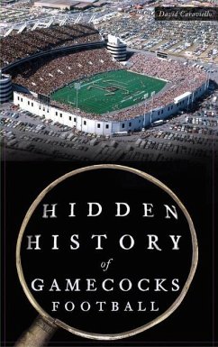 Hidden History of Gamecocks Football - Caraviello, David