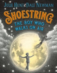Shoestring, the Boy Who Walks on Air - Hunt, Julie; Newman, Dale
