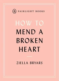 How to Mend a Broken Heart: Lessons from the World of Neuroscience - Bryars, Ziella