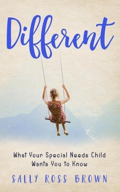 Different: What Your Special Needs Child Wants You to Know - Ross Brown, Sally