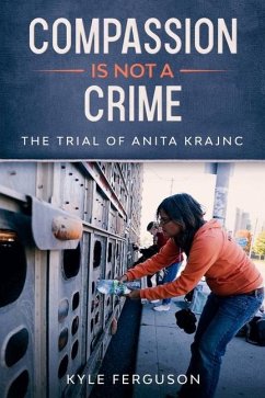 Compassion Is Not a Crime: The Anita Krajnc Trial - Ferguson, Kyle Scott