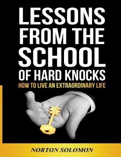 Lessons From The School Of Hard Knocks: How to live an extraordinary life - Solomon, Norton