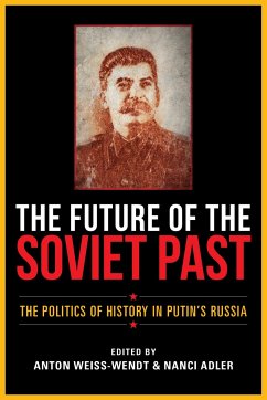 The Future of the Soviet Past: The Politics of History in Putin's Russia