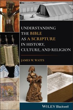 Understanding the Bible as a Scripture in History, Culture, and Religion - Watts, James W.
