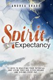 Spirit of Expectancy: 12 Keys to Realizing Your Potential and Living Your God-Given Dreams and Visions Every Day