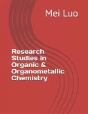 Research Studies in Organic & Organometallic Chemistry: by Mei Luo