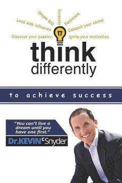 Think Differently To Achieve Success - Snyder, Kevin C.