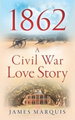 1862 A Civil War Love Story - Marquis, James