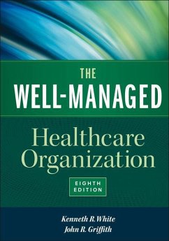 The Well-Managed Healthcare Organization, Eighth Edition - White, Kenneth R