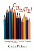 Create!: Developing Your Creative Process