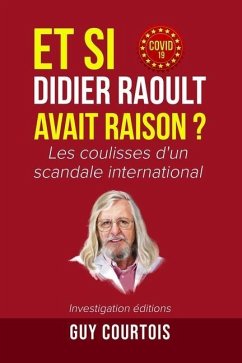 Et si Didier Raoult avait raison ?: Les coulisses d'un scandale international - Courtois, Guy