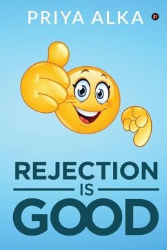 Rejection is Good - Priya Alka