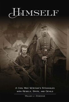 Himself:: A Civil War Soldier's Battles with Rebels, Brits and Devils, an Historic Novel - Donohue, William