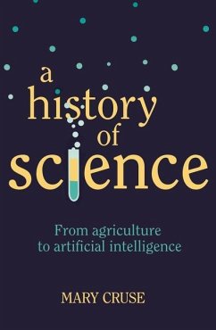 A History of Science: From Agriculture to Artificial Intelligence - Cruse, Mary