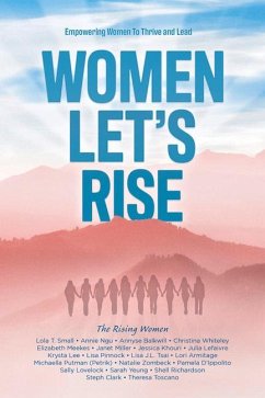 Women, Let's Rise: Empowering Women to Thrive and Lead - Armitage, Lori; Balkwill, Annyse; Clark, Steph