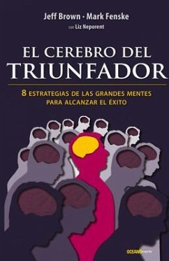 El Cerebro del Triunfador: 8 Estrategias de Las Grandes Mentes Para Alcanzar El Éxito - Brown, Jeff