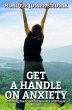 Get a Handle on Anxiety (Get A Handle... - Bild 1