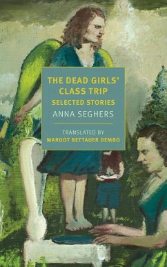 The Dead Girls' Class Trip - Seghers, Anna; Dembo, Margot Bettauer
