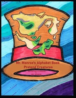 Mr. Monroe's Alphabet Book of Pretend Creatures - Monroe