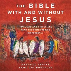 The Bible with and Without Jesus: How Jews and Christians Read the Same Stories Differently - Levine, Amy-Jill; Brettler, Marc Zvi