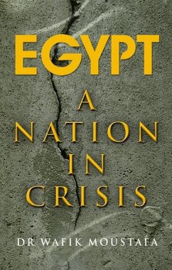Egypt: A Nation in Crisis - Moustafa, Wafik