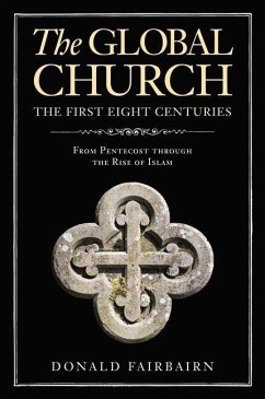 The Global Church---The First Eight Centuries - Fairbairn, Donald