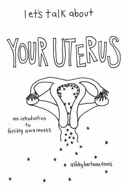Let's Talk about Your Uterus: Body Conscious Birth Control - Annis, Fae Rhe