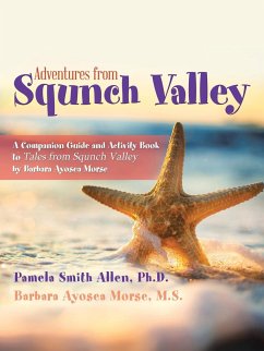 Adventures from Squnch Valley - Allen Ph. D., Pamela Smith; Morse M. S., Barbara Ayosea