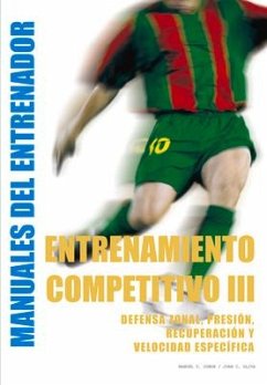 Entrenamiento Competitivo (III): Defensa Zonal, Presión, Recuperación Y Velocidad Específica - Oliva, Juan C.