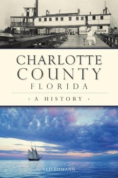 Charlotte County, Florida: A History - Ehmann, Ted