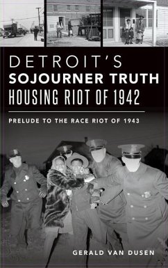 Detroit's Sojourner Truth Housing Riot of 1942 - Dusen, Gerald van