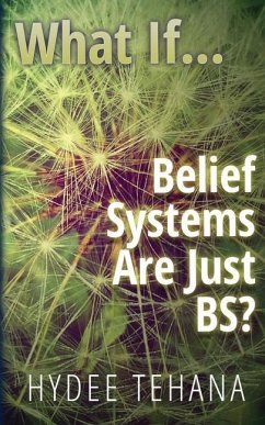 What If...: Belief Systems Are Just BS? - Tehana, Hydee