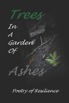 Trees In A Garden of Ashes: Poetry of Resilience - Wagner, James P.