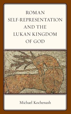 Cover Roman Self-Representation and the Lukan Kingdom of God