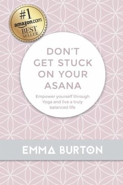 Don't Get Stuck On Your Asana - Burton, Emma