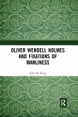 Oliver Wendell Holmes and Fixations of Manliness