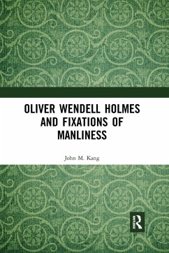 Oliver Wendell Holmes and Fixations of Manliness - Kang, John M