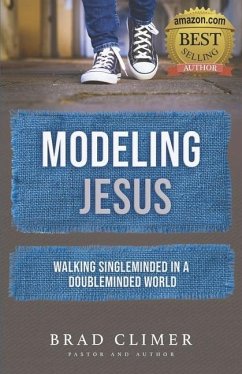 Modeling Jesus: Walking Single-Minded in a Double-Minded World - Climer, Brad