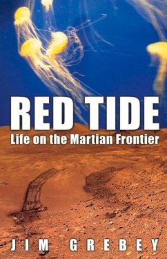 Red Tide: Life on the Martian Frontier - Grebey, Jim