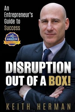 Disruption Out Of A Box!: An Entrepreneur's Guide to Success - Herman, Keith