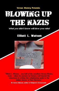 Blowing up the Nazis: What you didn't know may blow your mind - Watson, Elliott L.